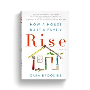 Cara Brookins - Rise How a House Built a Family