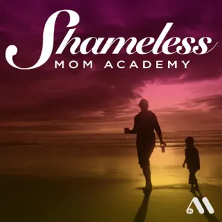 The Shameless Mom Academy
